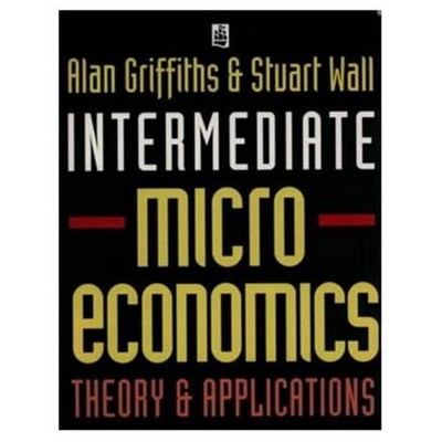 Intermediate Microeconomics: Theory & Applications By Alan Griff