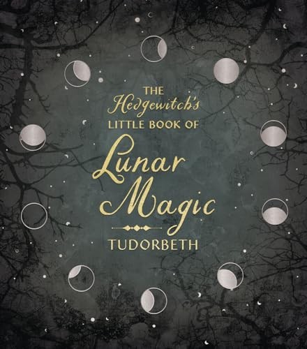 The Hedgewitch's Little Book of Lunar Magic (The Hedgewitch's... - Tudorbeth