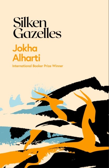 Silken Gazelles by Jokha Alharthi (Hardback Book)