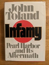 INFAMY - Pearl Harbor and it's Aftermath - 1982 - BY JOHN TOLAND - HCDJ BCE