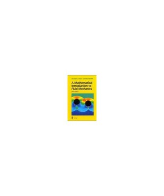 A Mathematical Introduction for Fluid Mechanics [Texts in Applied Mathematics], 