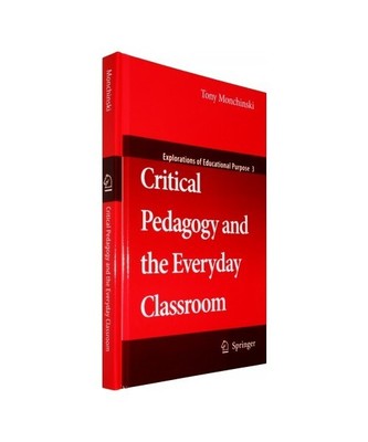 Critical Pedagogy and the Everyday Classroom, Tony Monchinski
