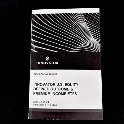 Semi-Annual Report, U.S. Equity April 30 2024 Innovator ETFs Paperback New