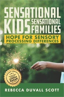 Sensational Kids, Sensational Families: Hope for Sensory Processing Differences