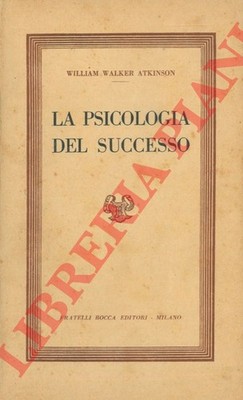 ATKINSON William Walker - Die Psychologie des Erfolgs.