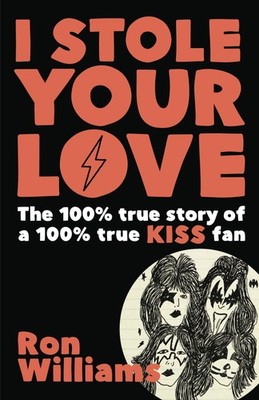 I Stole Your Love: The True Story of a Devoted KISS