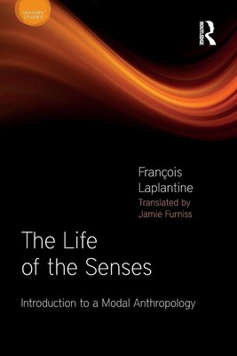 The Life of the Senses | Introduction to a Modal Anthropology | Laplantine