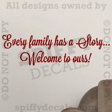 Every Family Has A Story Welcome To Ours ]Vinyl Wall Decal Quote Sticker