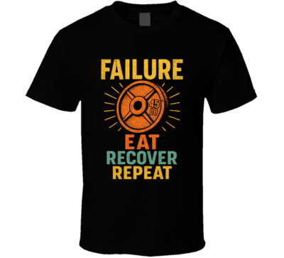 Failure Eat Recover Repeat Gym T Shirt