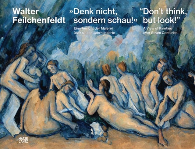 Dont Think, But Look! (Bilingual Edition) : A View Of Painting Over Seven Centuries Jens Neubert - Image 5