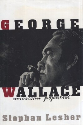 Stephan Lesher / George Wallace American Populist 1994