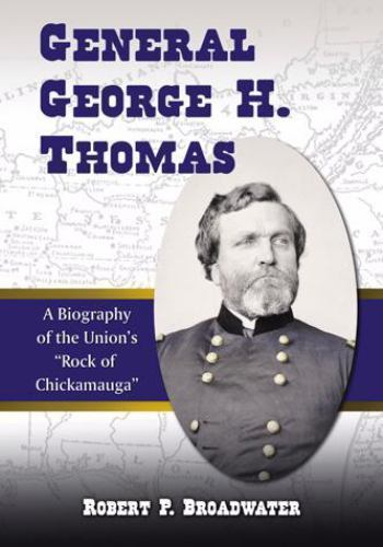General George H. Thomas : A Biography of the Union's Rock of ...