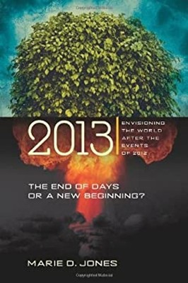 2013 : The End of Days or a New Beginning? Envisioning the World