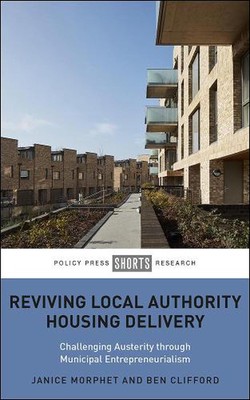 Reviving Local Authority Housing Delivery: Challenging Austerity Through Municip