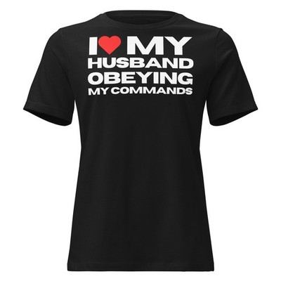 I Love My Husband Obeying Funny Humor Sarcastic Wife GF Women's T-Shirt