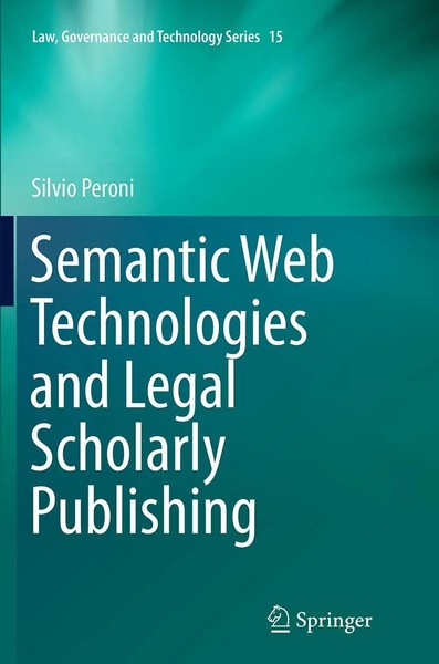 Silvio Peroni | Semantic Web Technologies And Legal Scholarly Publishing | Buch-image