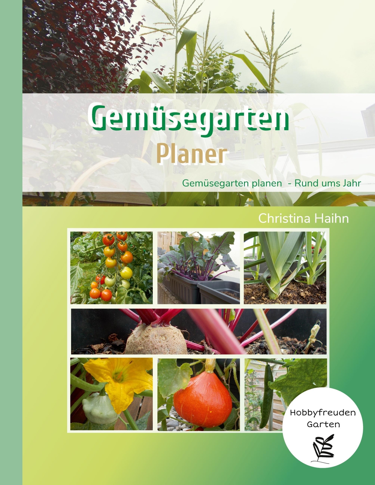 Thumbnail - Christina Haihn | Gemüsegarten Planer - Hobbyfreuden Garten |