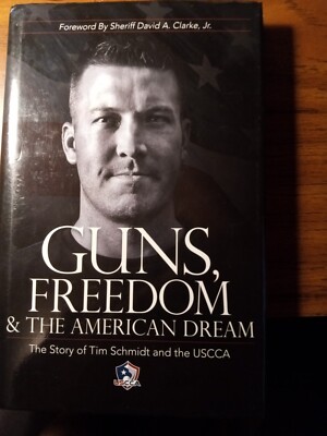 Guns, Freedom and the American Dream : The Story of Tim Schmidt and the USCCA by