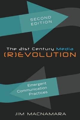 The 21st Century Media (R)evolution: Emergent Communication Practices- Second Ed