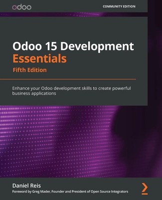 Daniel Reis | Odoo 15 Development Essentials - Fifth Edition | Taschenbuch