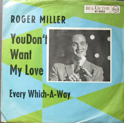 Roger Miller - You don't want my Love / Every which-a-way (dt. Pressung)