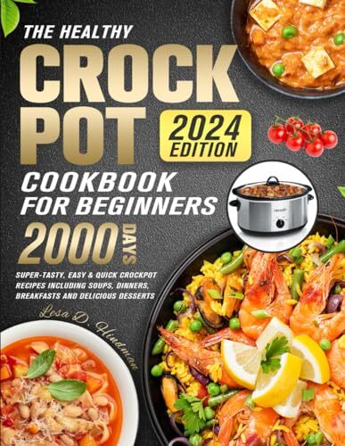 Healthy Crock Pot Cookbook 2024 - 2000 Easy Tasty Recipes for Beginners