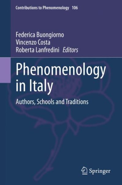 Die Phänomenologie in Italien. Autoren, Schulen, Traditionen: Autoren, Schulen und... - Vincenzo Costa, Federica Buongiorno, Roberta Lanfredini