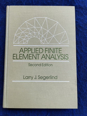 Applied Finite Element Analysis, by Larry J. Segerlind (HC, 1984)