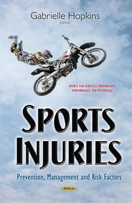 Sports Injuries : Prevention, Management and Risk Factors, Hardcover by Hopki...