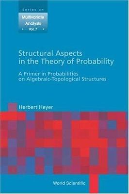 STRUCTURAL ASPECTS IN THE THEORY OF PROBABILITY: A PRIMER IN PROBABILITIES ON AL