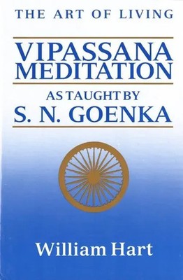 The Art of Living | Vipassana Meditation: As Taught by S. N. Goenka | Hart