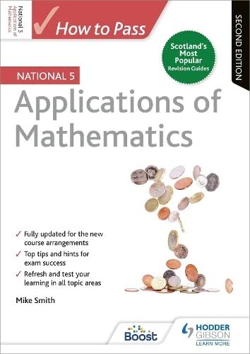 How to Pass National 5 Applications of Maths: Second Edition By Mike Smith