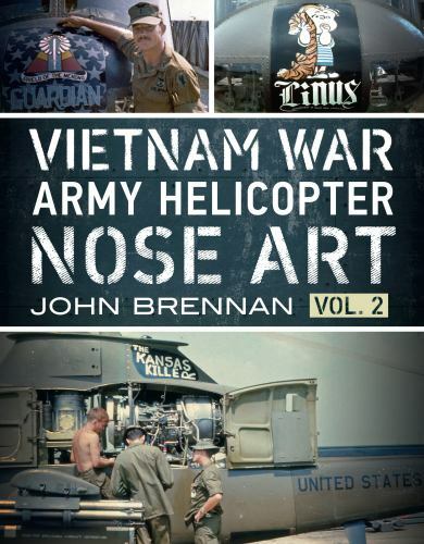 Vietnam War Army Helicopter Nose Art, Vol 2 by John Brennan (2021, Trade...