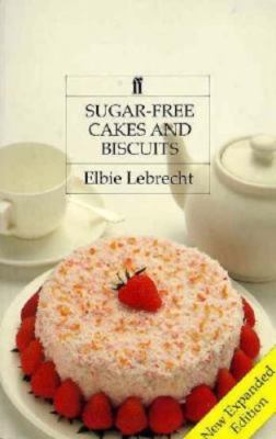 Sugar-free Cakes and Biscuits: Recipes for Diabetics and Dieters, Lebrecht, Elbi