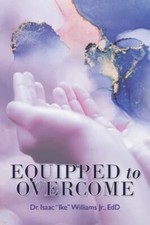 Equipped to Overcome 9781685174897 by Williams Jr, Dr Isaac Ike