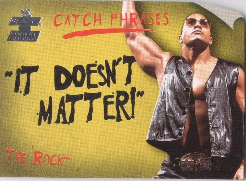 Dwayne THE ROCK Johnson (WWE CATCH PHRASES Insert #1CP "IT DOESN'T MATTER!") ^^