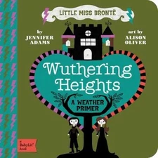 Wuthering Heights: A BabyLit® Weather- board book, 9781423631736, Jennifer Adams