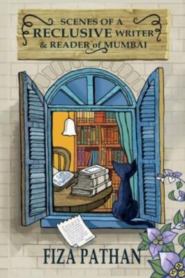 Scenes Of A Reclusive Writer & Reader Of Mumbai: Essays