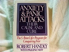 Anxiety and Panic Attacks : Their Cause and Cure; The Life Plus F