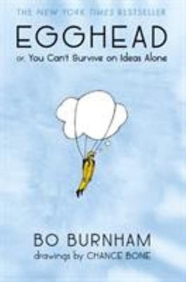 Egghead : Or, You Can't Survive on Ideas Alone Hardcover Bo Burnh