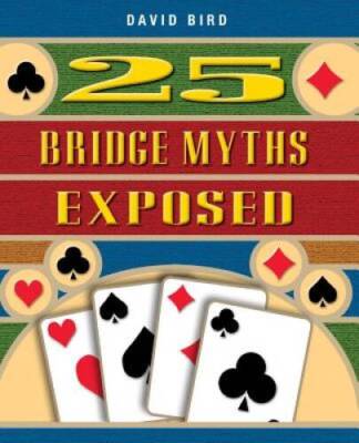 25 Bridge Myths Exposed - Paperback By David Bird - GOOD