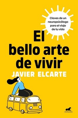 El bello arte de vivir. Claves de un neuropsiclogo para el viaje de tu vida / Th