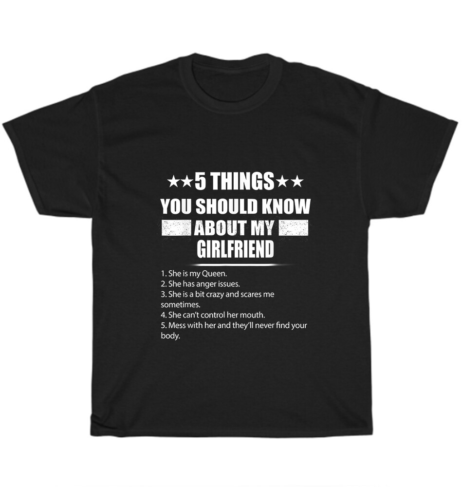 5 Things You Should Know About My Girlfriend Funny T-Shirt 5 Things You Should Know About My Girlfriend Funny T-Shirt