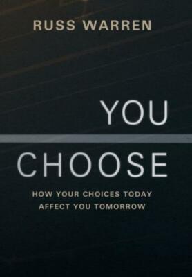 You Choose: How Your Choices Today Affect You Tomorrow