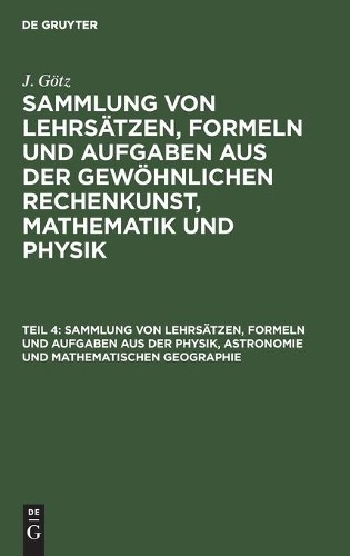 J Götz Sammlung Von Lehrsätzen, Formeln Und Aufgaben Aus Der Physik,  (Hardback)