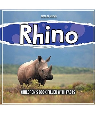 Rhino: Children's Book Filled With Facts, Bold Kids