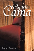 Aquella Cama Diego Franco Taschenbuch Kartoniert / Broschiert Spanisch 2013