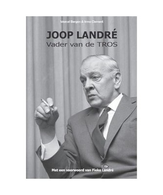 Joop Landré: Vader van de TROS, Bergen, Marcel; Clement, Irma