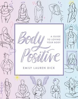 Body Positive : A Guide to Loving Your Body Paperback Emily Laure