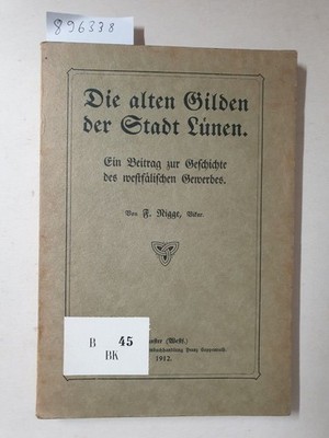 Die alten Gilden der Stadt Lünen. Ein Beitrag zur Geschichte des westfälischen G